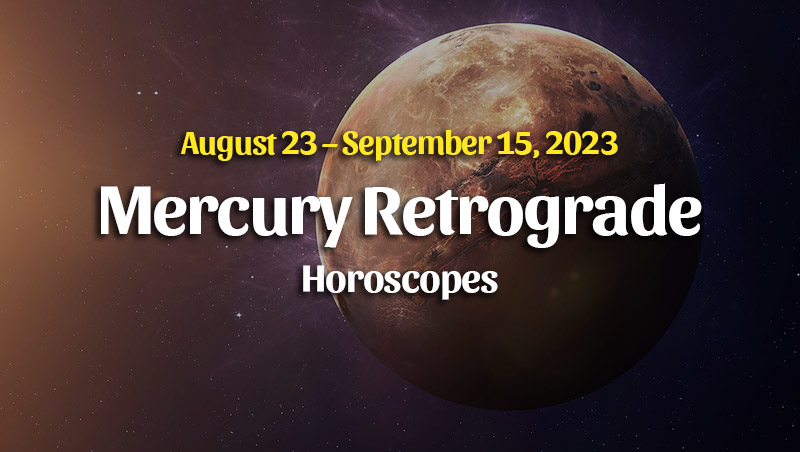 Mercury Retrograde Horoscopes – August 23, 2023 – HoroscopeOfToday