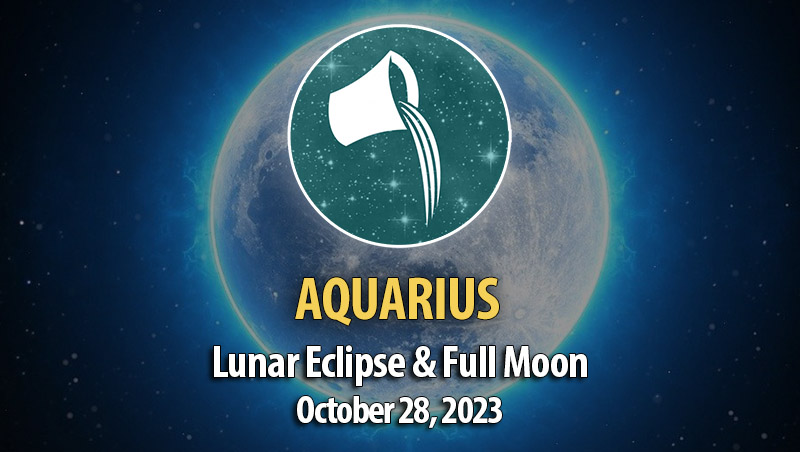 Aquarius - Lunar Eclipse & Full Moon Horoscope