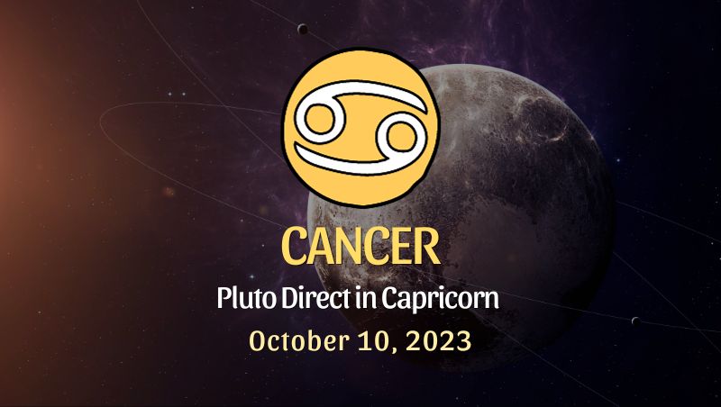 Cancer - Pluto in Direct in Capricorn Horoscope
