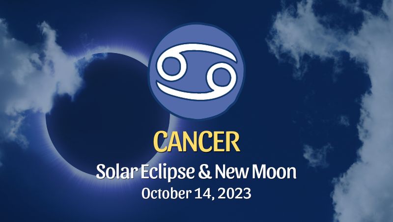 Cancer - Solar Eclipse & New Moon Horoscope