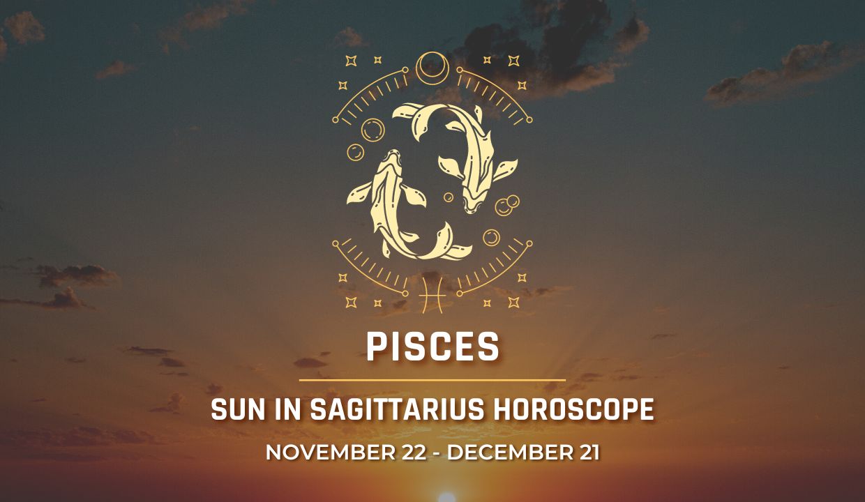 Pisces - Sagittarius Season Horoscope