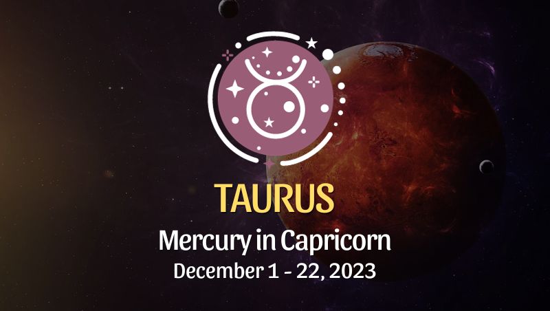 Taurus - Mercury in Capricorn Horoscope