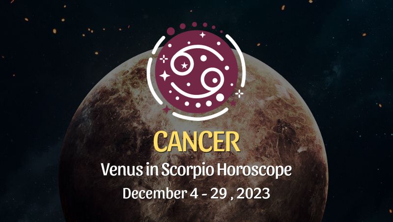 Cancer - Venus in Scorpio Horoscope