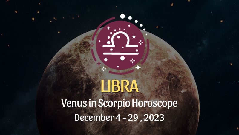 Libra - Venus in Scorpio Horoscope