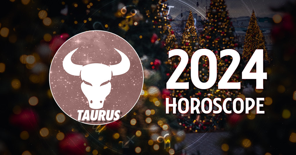 Taurus 2024 Yearly Horoscope HoroscopeOfToday