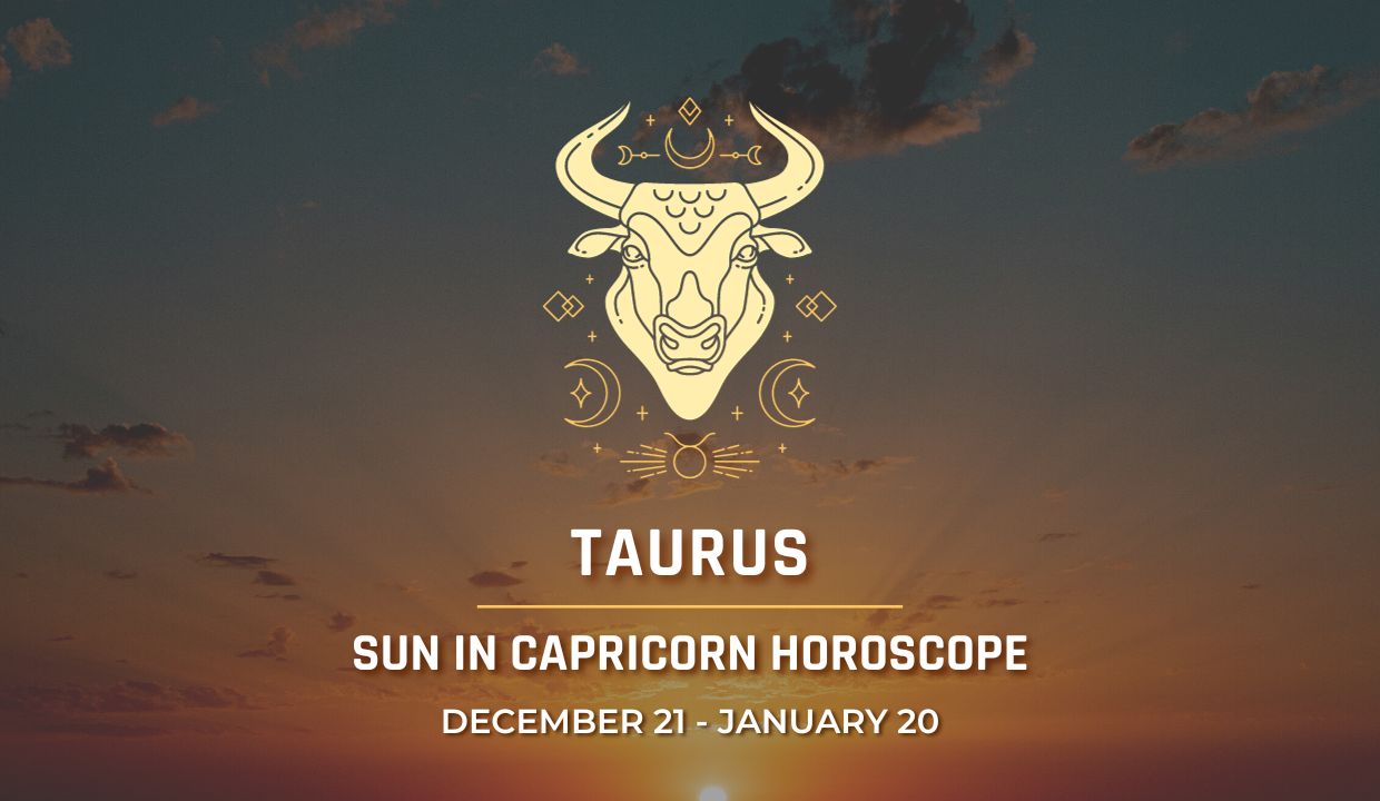 Taurus - Sun in Capricorn Horoscope