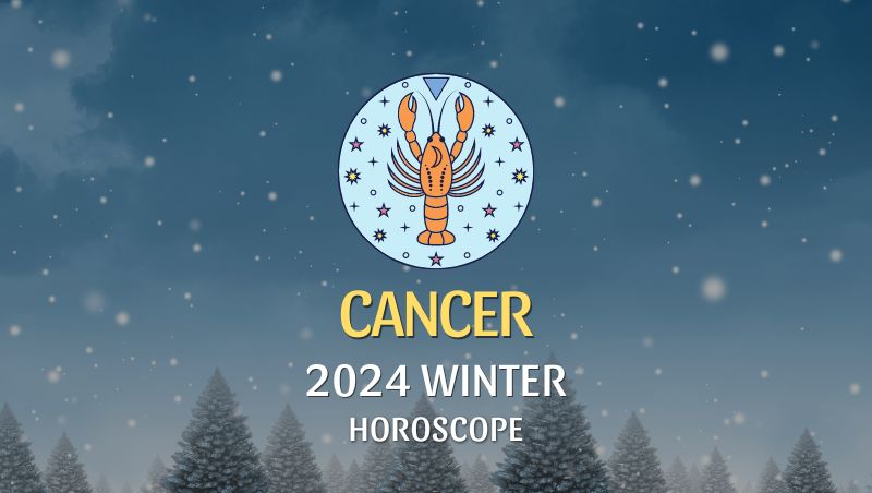 Cancer 2024 Winter Horoscope HoroscopeOfToday   4 4 