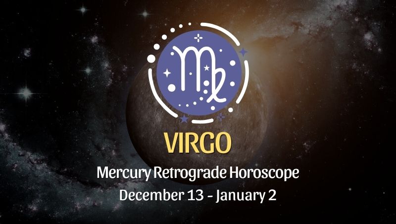 Virgo - Mercury Retrograde Horoscope | December 13, 2023