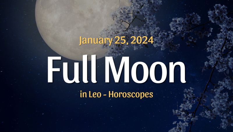 Full Moon in Leo Horoscopes – January 25, 2024 – HoroscopeOfToday
