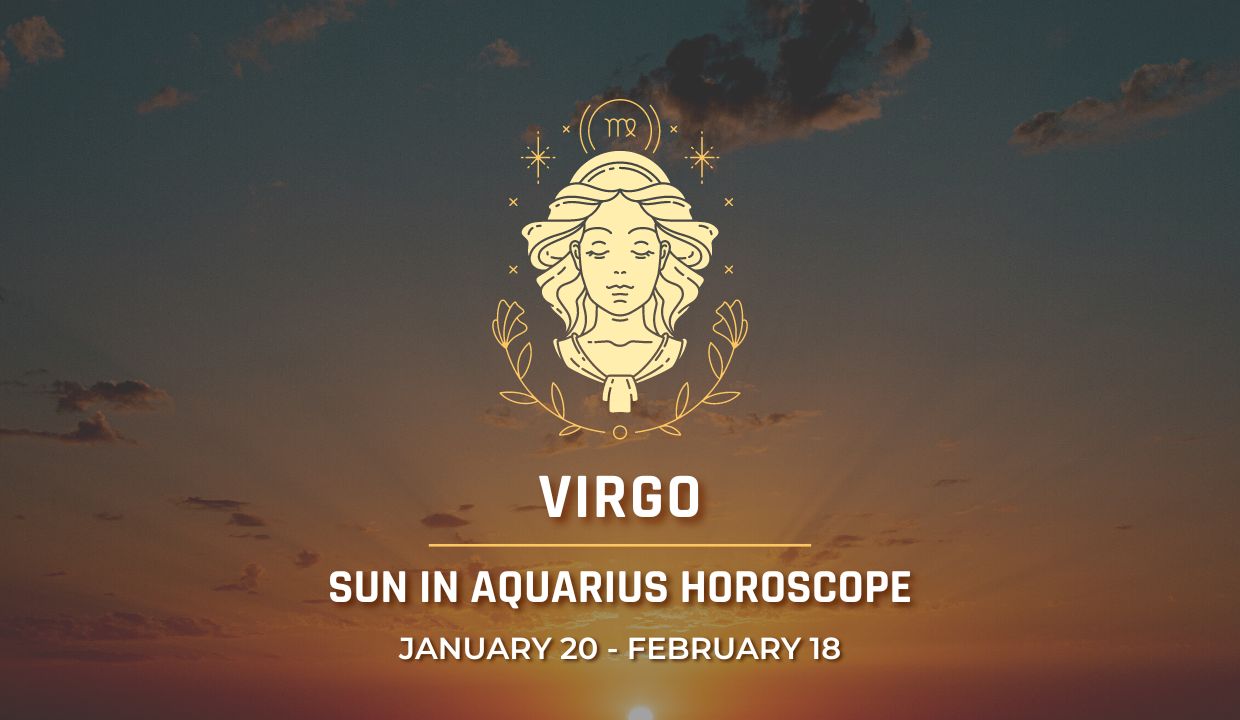 Virgo - Sun in Aquarius Horoscope | Jan 20 - Feb 18, 2024