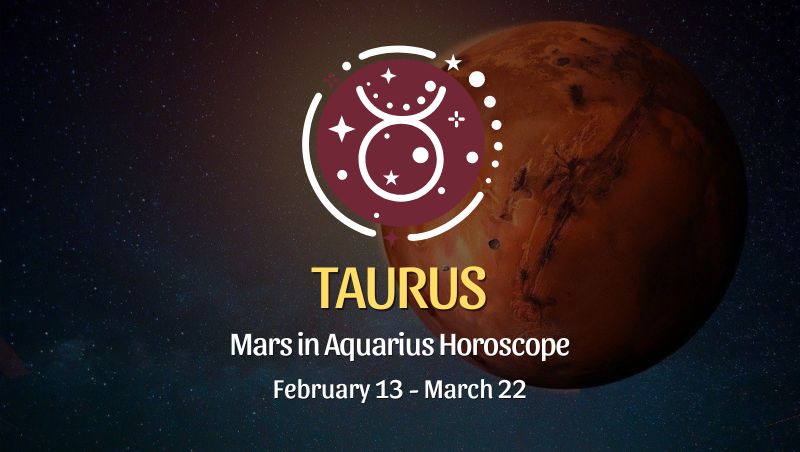 Taurus - Mars in Aquarius Horoscope