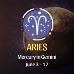 Aries - Mercury in Gemini June 3 - 17