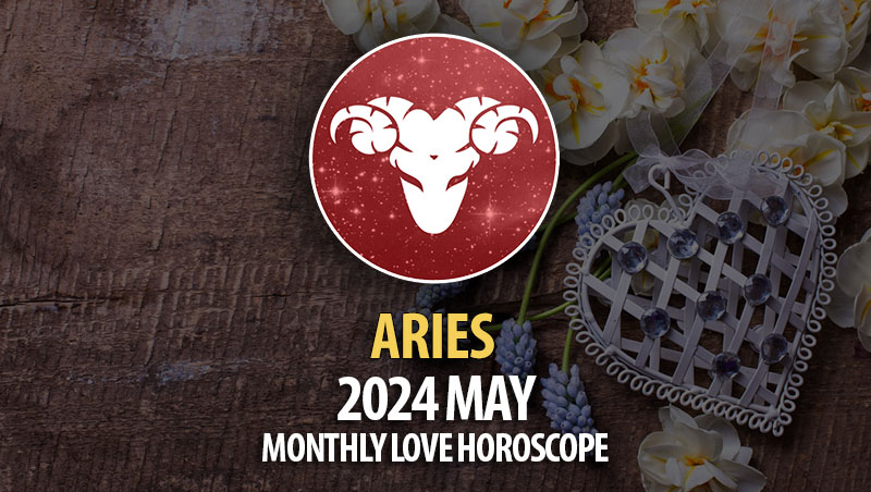 Aries - 2024 May Monthly Love Horoscope