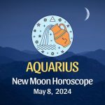 Aquarius - New Moon Horoscope May 8, 2024