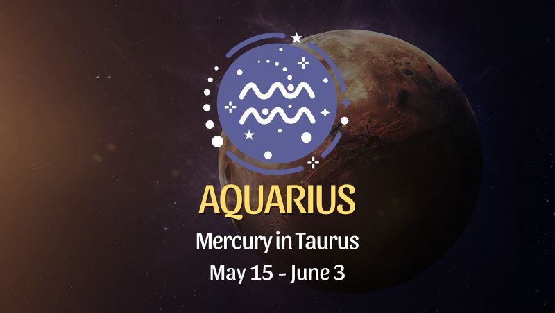 Aquarius - Mercury in Taurus Horoscope