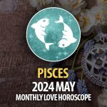 Pisces - 2024 May Monthly Love Horoscope