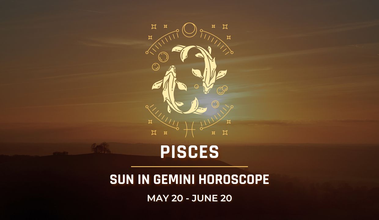 Pisces - Sun in Gemini Horoscope