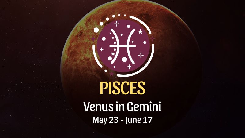 Pisces - Venus in Gemini Horoscope