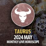 Taurus - 2024 May Monthly Love Horoscope