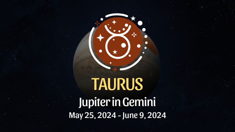 Taurus - Jupiter in Gemini Horoscope