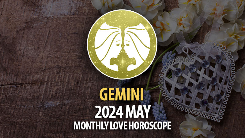 Gemini - 2024 May Monthly Love Horoscope