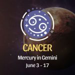 Cancer - Mercury in Gemini June 3 - 17
