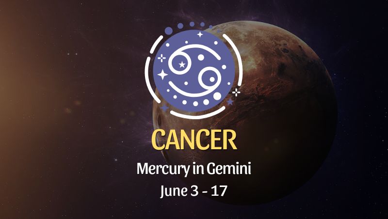 Cancer - Mercury in Gemini June 3 - 17