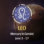 Leo - Mercury in Gemini June 3 - 17