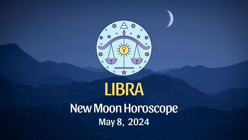 Libra - New Moon Horoscope May 8, 2024