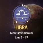 Libra - Mercury in Gemini June 3 - 17