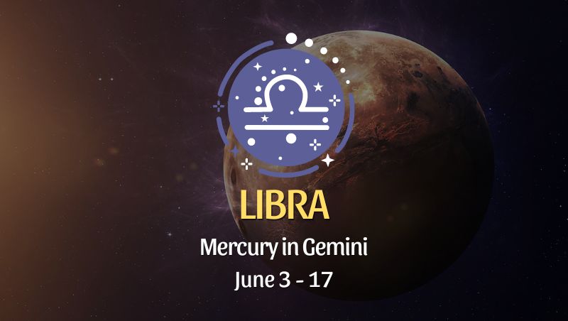 Libra - Mercury in Gemini June 3 - 17