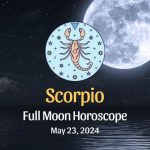 Scorpio - Full Moon Horoscope May 23, 2024