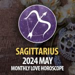 Sagittarius - 2024 May Monthly Love Horoscope
