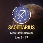 Sagittarius - Mercury in Gemini June 3 - 17