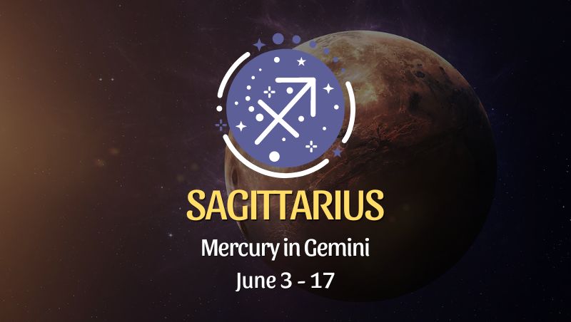 Sagittarius - Mercury in Gemini June 3 - 17