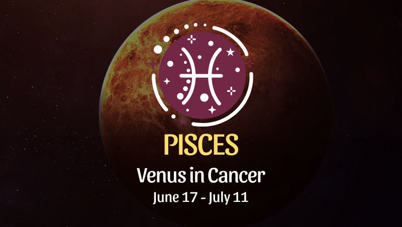 Pisces - Venus in Cancer Horoscope