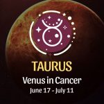 Taurus - Venus in Cancer Horoscope