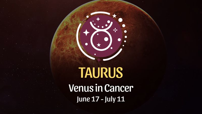 Taurus - Venus in Cancer Horoscope