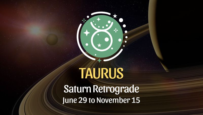 Taurus - Saturn Retrograde Horoscope