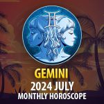 Gemini - 2024 July Monthly Horoscope