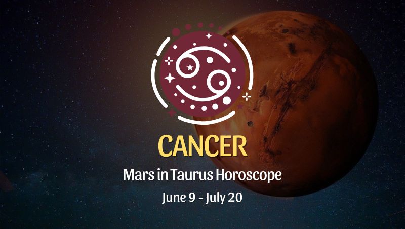 Cancer - Mars in Taurus Horoscope