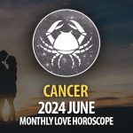 Cancer - 2024 June Monthly Love Horoscope