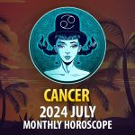 Cancer - 2024 July Monthly Horoscope