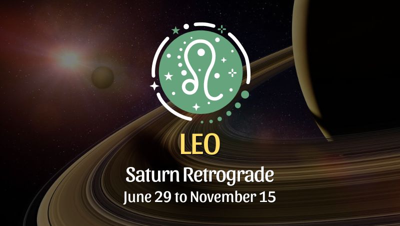 Leo - Saturn Retrograde Horoscope