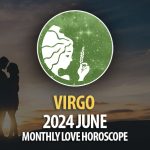 Virgo - 2024 June Monthly Love Horoscope