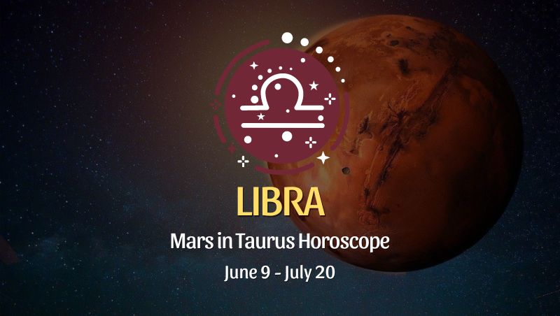 Libra - Mars in Taurus Horoscope