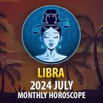 Libra - 2024 July Monthly Horoscope