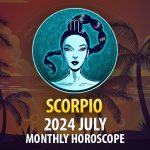 Scorpio - 2024 July Monthly Horoscope