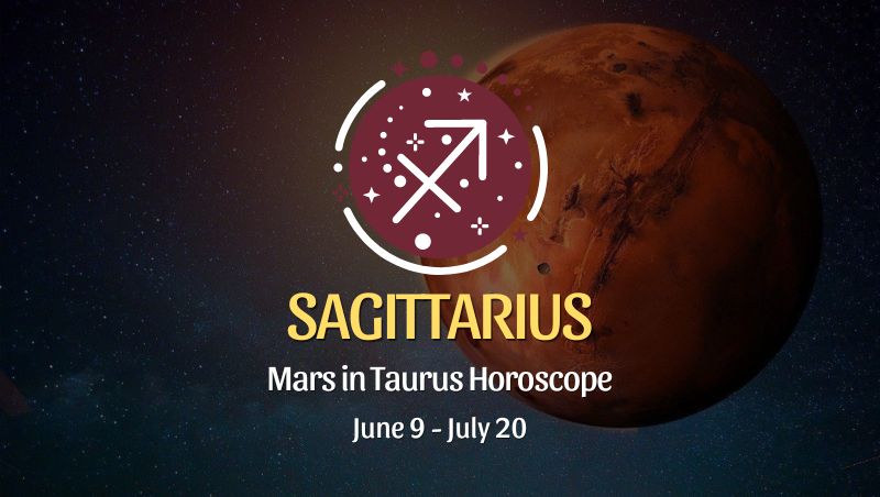 Sagittarius - Mars in Taurus Horoscope