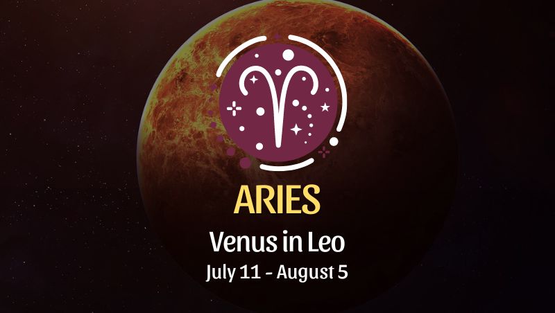 Aries: Venus in Leo Horoscope July 11 - August 5